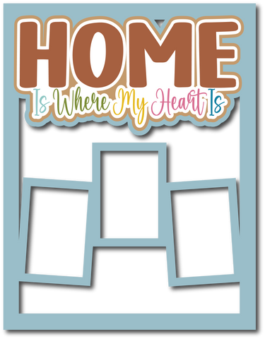 Home is Where My Heart Is - 3 Frames - Scrapbook Page Layered Overlay Kit - 8.5 x 11