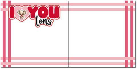 I Heart You Tons - Scrapbook Double Page Kit