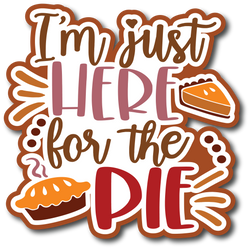 I'm Just Here for the Pie - Scrapbook Page Title Die Cut