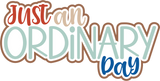 Just An Ordinary Day - Scrapbook Double Page Kit