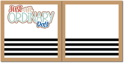 Just An Ordinary Day - Scrapbook Double Page Kit