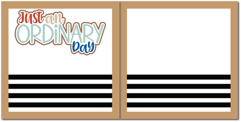Just An Ordinary Day - Scrapbook Double Page Kit