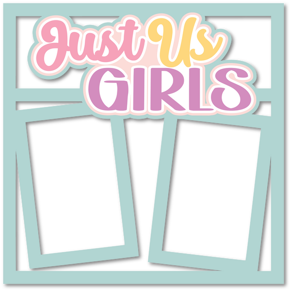Just Us Girls - 2 Frames - Scrapbook Page Layered Overlay Kit