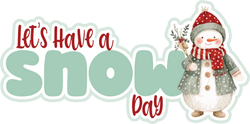 Let's Have a Snow Day - Scrapbook Page Title Die Cut