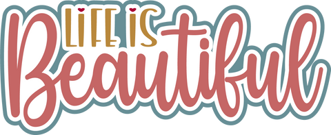 Life is Beautiful - Scrapbook Page Title Sticker
