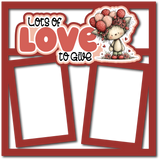 Lots of Love to Give - 2 Frames - Scrapbook Page Layered Overlay Kit