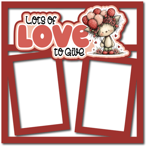 Lots of Love to Give - 2 Frames - Scrapbook Page Layered Overlay Kit