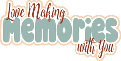 Love Making Memories with You - Scrapbook Page Title Die Cut