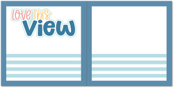 Love This View - Scrapbook Double Page Kit