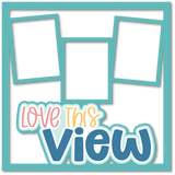 Love This View - 3 Frames - Scrapbook Page Layered Overlay Kit