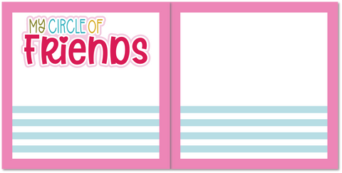 My Circle of Friends - Scrapbook Double Page Kit