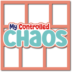 My Controlled Chaos - Layered Overlay - Digital Cut File - SVG - INSTANT DOWNLOAD
