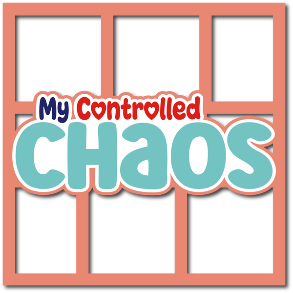 My Controlled Chaos - Layered Overlay - Digital Cut File - SVG - INSTANT DOWNLOAD