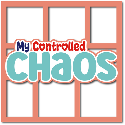 My Controlled Chaos - Layered Overlay - Digital Cut File - SVG - INSTANT DOWNLOAD