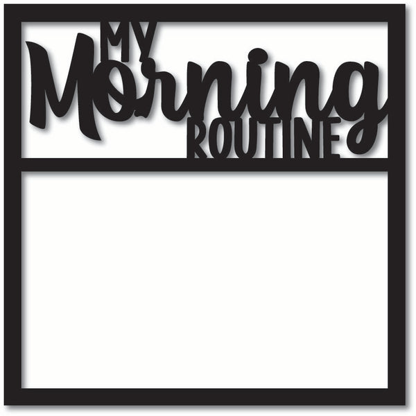 My Morning Routine - Scrapbook Page Overlay