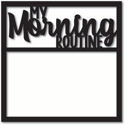 My Morning Routine - Scrapbook Overlay - Digital Cut File - SVG - INSTANT DOWNLOAD