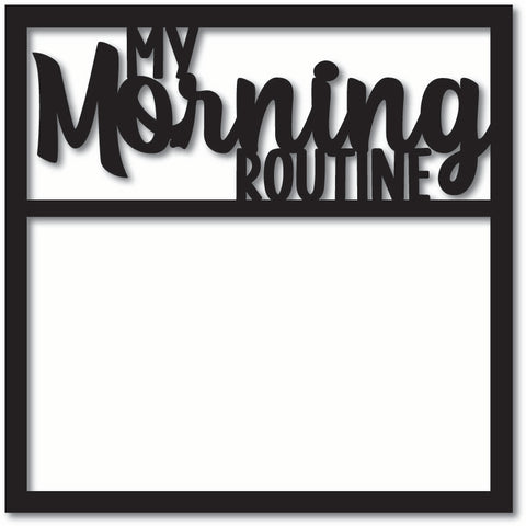 My Morning Routine - Scrapbook Overlay - Digital Cut File - SVG - INSTANT DOWNLOAD