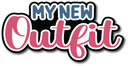 My New Outfit - Scrapbook Page Title Die Cut