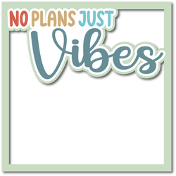 No Plans Just Vibes - Layered Overlay - Digital Cut File - SVG - INSTANT DOWNLOAD