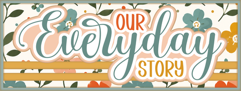 Our Everyday Story - Scrapbook Page Title Die Cut