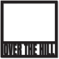 Over the Hill - Digital Cut File - SVG - INSTANT DOWNLOAD
