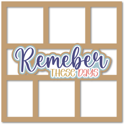 Remember  These Days - 3 Frames - Scrapbook Page Layered Overlay Kit