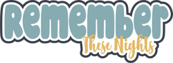 Remember These Nights - Scrapbook Page Title Sticker