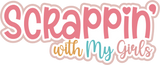 Scrappin' with My Girls - 3 Frames - Scrapbook Page Layered Overlay Kit - 8.5 x 11