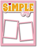 Simple Joy - 2 Frames - Scrapbook Page Layered Overlay Kit - 8.5 x 11