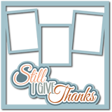 Still I Give Thanks - 3 Frames - Scrapbook Page Layered Overlay Kit