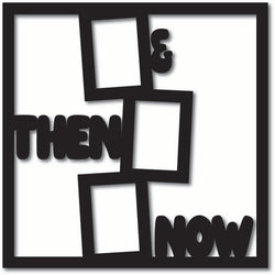 Then & Now - Scrapbook Overlay - Digital Cut File - SVG - INSTANT DOWNLOAD