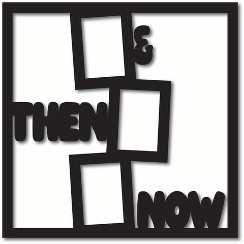 Then & Now - Scrapbook Overlay - Digital Cut File - SVG - INSTANT DOWNLOAD