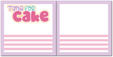 Time for Cake - Scrapbook Double Page Kit