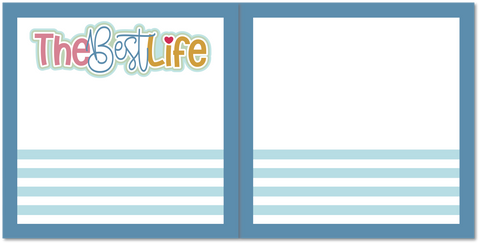 The Best Life - Scrapbook Double Page Kit