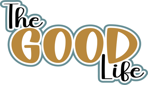 The Good Life - Digital Cut File - SVG - INSTANT DOWNLOAD