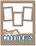 These are the Good Days - 3 Frames - Scrapbook Page Layered Overlay Kit - 8.5 x 11