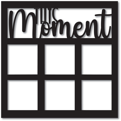 This Moment - 6 Square - Scrapbook Overlay - Digital Cut File - SVG - INSTANT DOWNLOAD