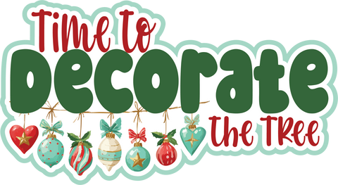 Time to Decorate the Tree - Scrapbook Page Title Die Cut