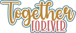 Together Forever - Scrapbook Page Title Die Cut