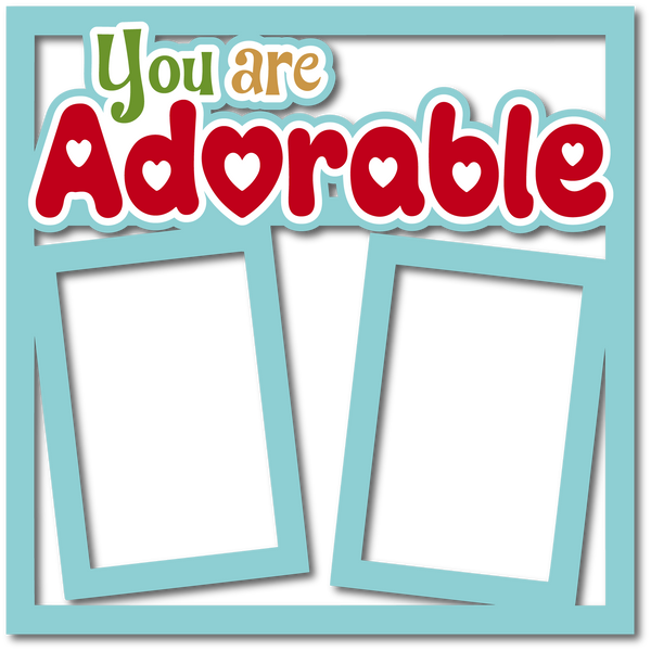 You are Adorable - 2 Frames - Layered Overlay - Digital Cut File - SVG - INSTANT DOWNLOAD