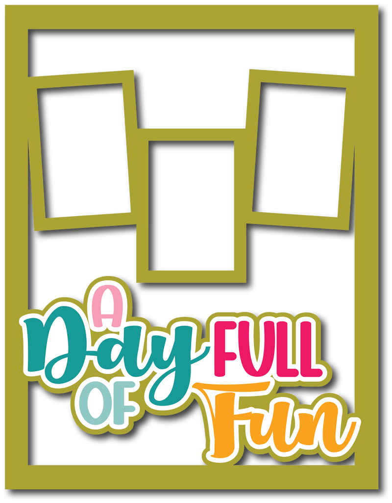 A Day Full of Fun - 8.5 x 11 Layered Overlay - Digital Cut File - SVG ...