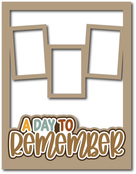 A Day to Remember - 3 Frames - Scrapbook Page Layered Overlay Kit - 8.5 x 11