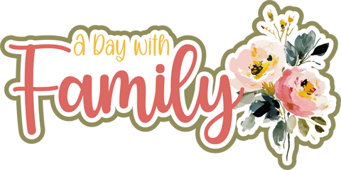 A Day with Family - Scrapbook Page Title Sticker