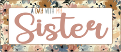 A Day with My Sister - Scrapbook Page Title Sticker