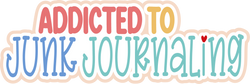 Addicted to Junk Journaling - Scrapbook Page Title Die Cut