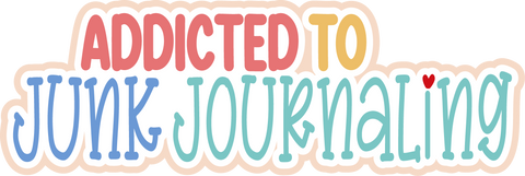 Addicted to Junk Journaling - Scrapbook Page Title Die Cut
