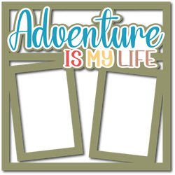 Adventure is My Life - Layered Overlay - Digital Cut File - SVG - INSTANT DOWNLOAD
