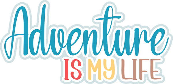 Adventure is My Life - Digital Cut File - SVG - INSTANT DOWNLOAD