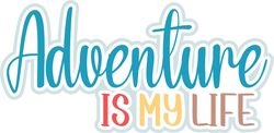 Adventure is My Life - Scrapbook Page Title Sticker