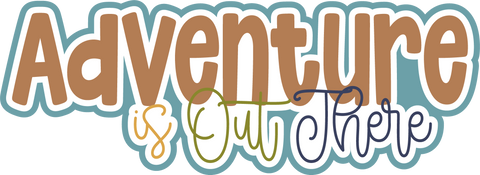 Adventure is Out There - Scrapbook Page Title Die Cut